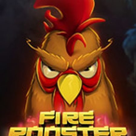 Fire Rooster Slot: Hướng Dẫn Chi Tiết Để Thắng Lớn và Giành Jackpot!