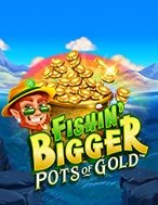 Khám Phá Thần Lùn Đi Câu – Fishin’ Bigger Pots of Gold Slot: Trải Nghiệm Game Slot Huyền Bí