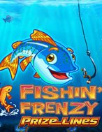 Fishin’ Frenzy Prize Lines Slot: Hướng Dẫn Chi Tiết Để Thắng Lớn và Giành Jackpot!