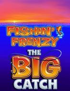 Cách Chinh Phục Fishing Frenzy The Big Catch Slot: Chiến Lược và Hướng Dẫn