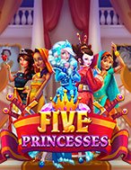 Khám Phá Five Princesses Slot: Trải Nghiệm Game Slot Huyền Bí