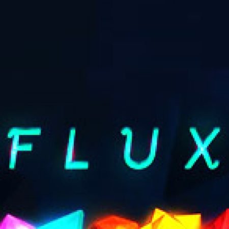 Flux Slot: Hướng Dẫn Đầy Đủ Từ A đến Z Cho Người Mới