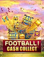 Cách Chinh Phục Football! Cash Collect™ Slot: Chiến Lược và Hướng Dẫn