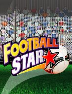 Đánh Giá Siêu Bóng Đá – Football Star Slot: Kỳ Quan Game Slot Mới Nhất