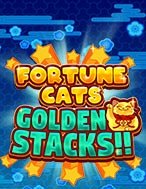 Fortune Cats Golden Stacks!! Slot: Hướng Dẫn Đầy Đủ Từ A đến Z Cho Người Mới