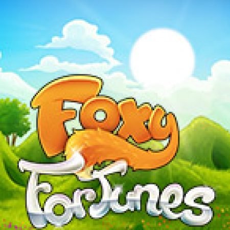 Foxy Fortunes Slot: Hướng Dẫn Đầy Đủ Từ A đến Z Cho Người Mới