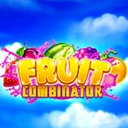 Đánh Giá Fruit Combinator Slot: Kỳ Quan Game Slot Mới Nhất