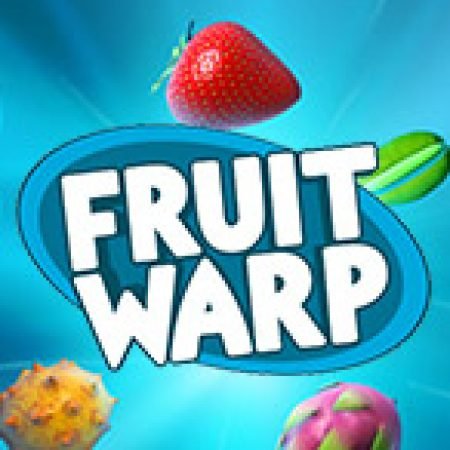 Chơi Fruit Warp Slot Ngay Hôm Nay – Phiêu Lưu Đến Thế Giới Kỳ Diệu!