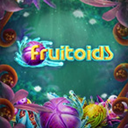 Cách Chinh Phục Fruitoids Slot: Chiến Lược và Hướng Dẫn