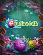 Cách Chinh Phục Fruitoids Slot: Chiến Lược và Hướng Dẫn