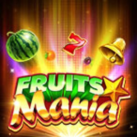 Fruits Mania Slot: Hướng Dẫn Đầy Đủ Từ A đến Z Cho Người Mới