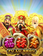 Chơi Fu Lu Shou Slot Ngay Hôm Nay – Phiêu Lưu Đến Thế Giới Kỳ Diệu!