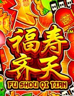 Chơi Fu Shou Qi Tian Slot Ngay Hôm Nay – Phiêu Lưu Đến Thế Giới Kỳ Diệu!