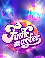 Chơi Sàn Đấu May Mắn – Funk Master Slot Ngay Hôm Nay – Phiêu Lưu Đến Thế Giới Kỳ Diệu!