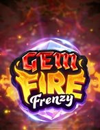 Lửa Ngọc Bích – Gem Fire Frenzy Slot: Hướng Dẫn Chi Tiết Để Thắng Lớn và Giành Jackpot!