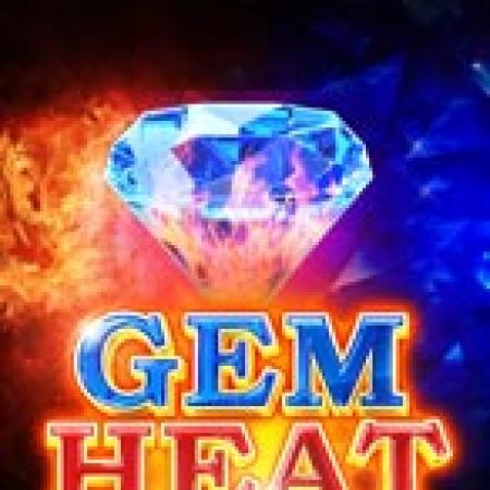 Cách Chinh Phục Gem Heat (High Roller) Slot: Chiến Lược và Hướng Dẫn