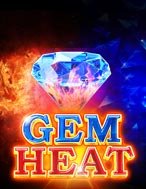 Cách Chinh Phục Gem Heat (High Roller) Slot: Chiến Lược và Hướng Dẫn