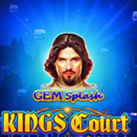 Gem Splash: Kings Court Slot: Hướng Dẫn Đầy Đủ Từ A đến Z Cho Người Mới