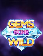 Chơi Cuộc Chiến Đá Quý – Gems Gone Wild Slot Ngay Hôm Nay – Phiêu Lưu Đến Thế Giới Kỳ Diệu!