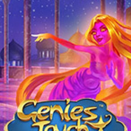 Cách Chinh Phục Genie’s Touch Slot: Chiến Lược và Hướng Dẫn