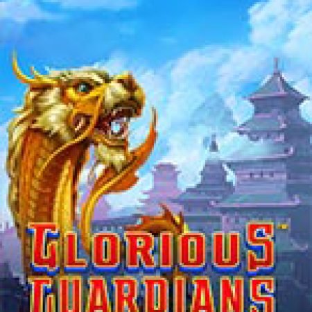 Chơi Glorious Guardians Slot Ngay Hôm Nay – Phiêu Lưu Đến Thế Giới Kỳ Diệu!