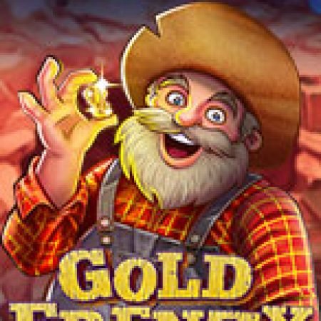 Gold Frenzy Slot: Hướng Dẫn Chi Tiết Để Thắng Lớn và Giành Jackpot!