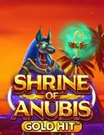 Gold Hit: Shrine of Anubis™ Slot: Hướng Dẫn Đầy Đủ Từ A đến Z Cho Người Mới