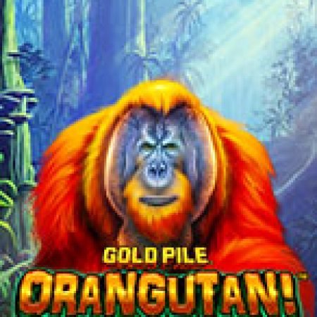 Khám Phá Gold Pile: Orangutan! Slot: Trải Nghiệm Game Slot Huyền Bí