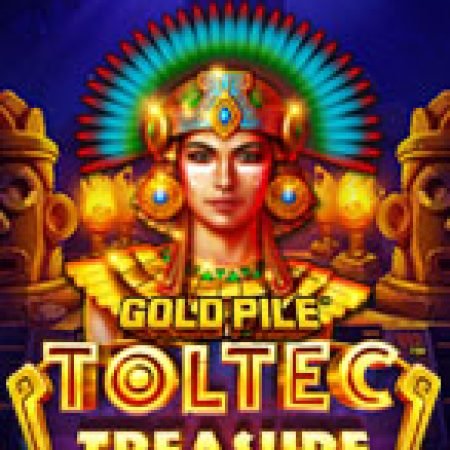 Gold Pile™: Toltec Treasure Slot: Hướng Dẫn Chi Tiết Để Thắng Lớn và Giành Jackpot!