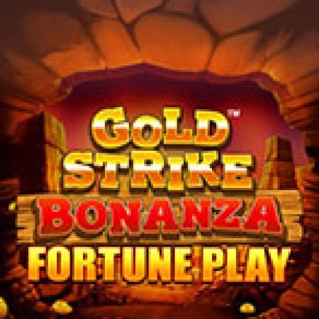 Khám Phá Gold Strike Bonanza Fortune Play Slot: Trải Nghiệm Game Slot Huyền Bí