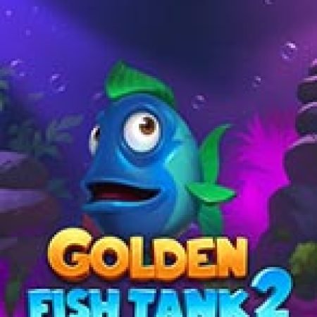 Golden Fish Tank 2 Gigablox Slot: Hướng Dẫn Chi Tiết Để Thắng Lớn và Giành Jackpot!