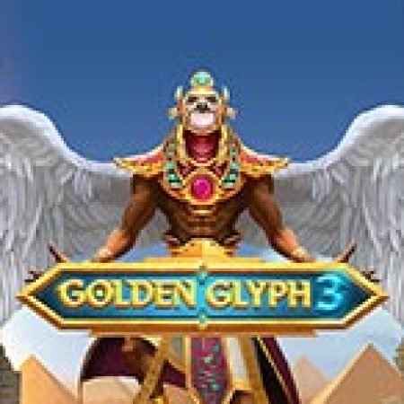 Chơi Golden Glyph 3 Slot Ngay Hôm Nay – Phiêu Lưu Đến Thế Giới Kỳ Diệu!