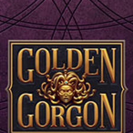 Khám Phá Golden Gorgon Slot: Trải Nghiệm Game Slot Huyền Bí