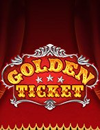 Chiếc Vé Vàng – Golden Ticket Slot: Hướng Dẫn Đầy Đủ Từ A đến Z Cho Người Mới