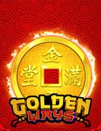 Đánh Giá Golden Ways Slot: Kỳ Quan Game Slot Mới Nhất