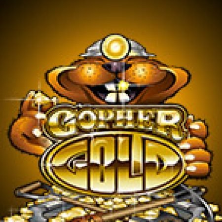 Chơi Chuột Sa Hũ Vàng – Gopher Gold Slot Ngay Hôm Nay – Phiêu Lưu Đến Thế Giới Kỳ Diệu!