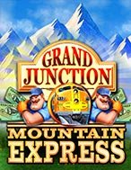 Grand Junction: Mountain Express™ Slot: Hướng Dẫn Đầy Đủ Từ A đến Z Cho Người Mới