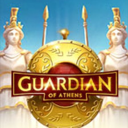 Guardian of Athens Slot: Hướng Dẫn Đầy Đủ Từ A đến Z Cho Người Mới