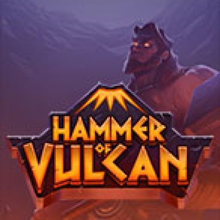 Chơi Hammer of Vulcan Slot Ngay Hôm Nay – Phiêu Lưu Đến Thế Giới Kỳ Diệu!