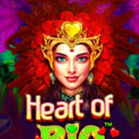 Trái Tim Nàng Rio – Heart of Rio Slot: Hướng Dẫn Chi Tiết Để Thắng Lớn và Giành Jackpot!