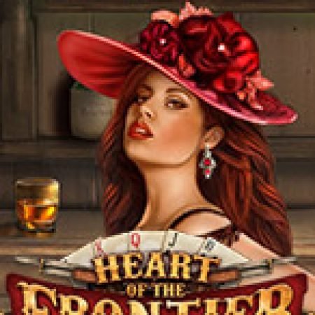 Khám Phá Heart of the Frontier Slot: Trải Nghiệm Game Slot Huyền Bí