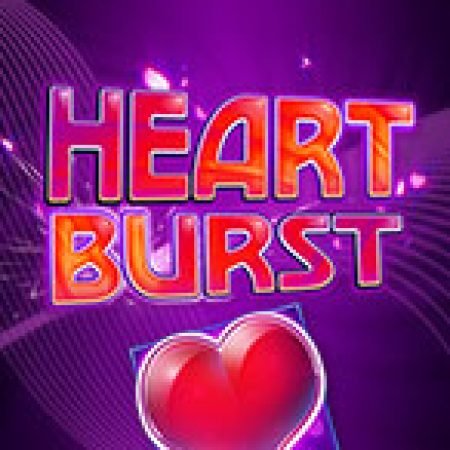 Chơi Heartburst Slot Ngay Hôm Nay – Phiêu Lưu Đến Thế Giới Kỳ Diệu!