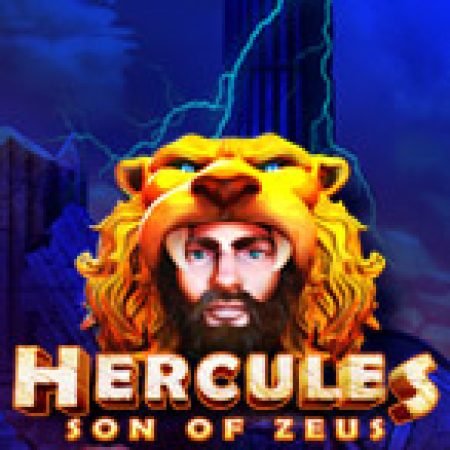 Anh Hùng Hercules – Hercules: Son of Zeus Slot: Hướng Dẫn Chi Tiết Để Thắng Lớn và Giành Jackpot!