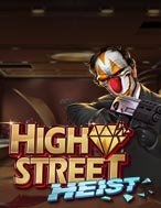 Chơi High Street Heist Slot Ngay Hôm Nay – Phiêu Lưu Đến Thế Giới Kỳ Diệu!