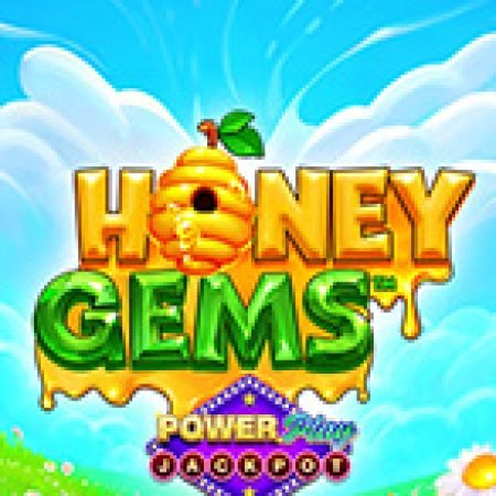 Đánh Giá Honey Gems™ PowerPlay Jackpot Slot: Kỳ Quan Game Slot Mới Nhất