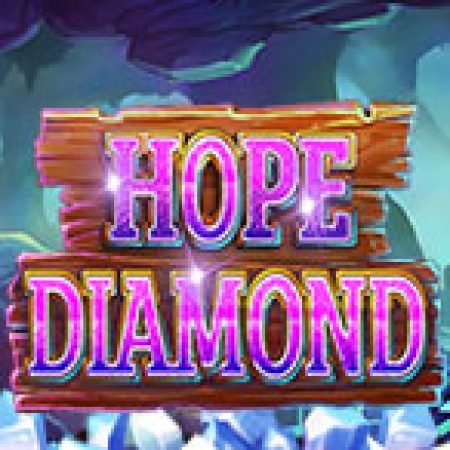 Chơi Hope Diamond Slot Ngay Hôm Nay – Phiêu Lưu Đến Thế Giới Kỳ Diệu!