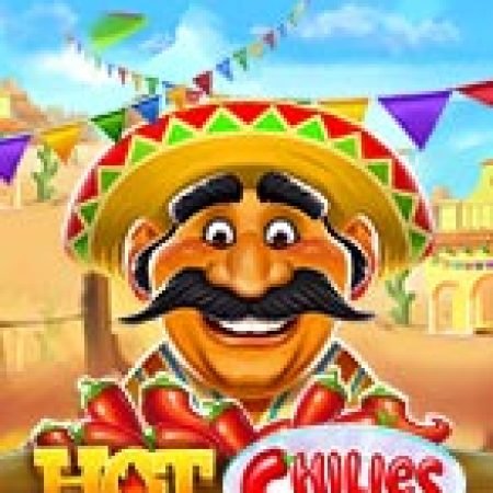 Chơi Ớt Siêu Cay – Hot Chilies Slot Ngay Hôm Nay – Phiêu Lưu Đến Thế Giới Kỳ Diệu!