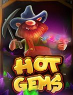 Chơi Hot Gems Slot Ngay Hôm Nay – Phiêu Lưu Đến Thế Giới Kỳ Diệu!