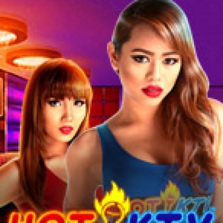 Hot KTV Slot: Hướng Dẫn Đầy Đủ Từ A đến Z Cho Người Mới