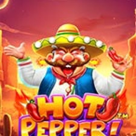 Cách Chinh Phục Sức Nóng Miền Hoang Dã – Hot Pepper Slot: Chiến Lược và Hướng Dẫn